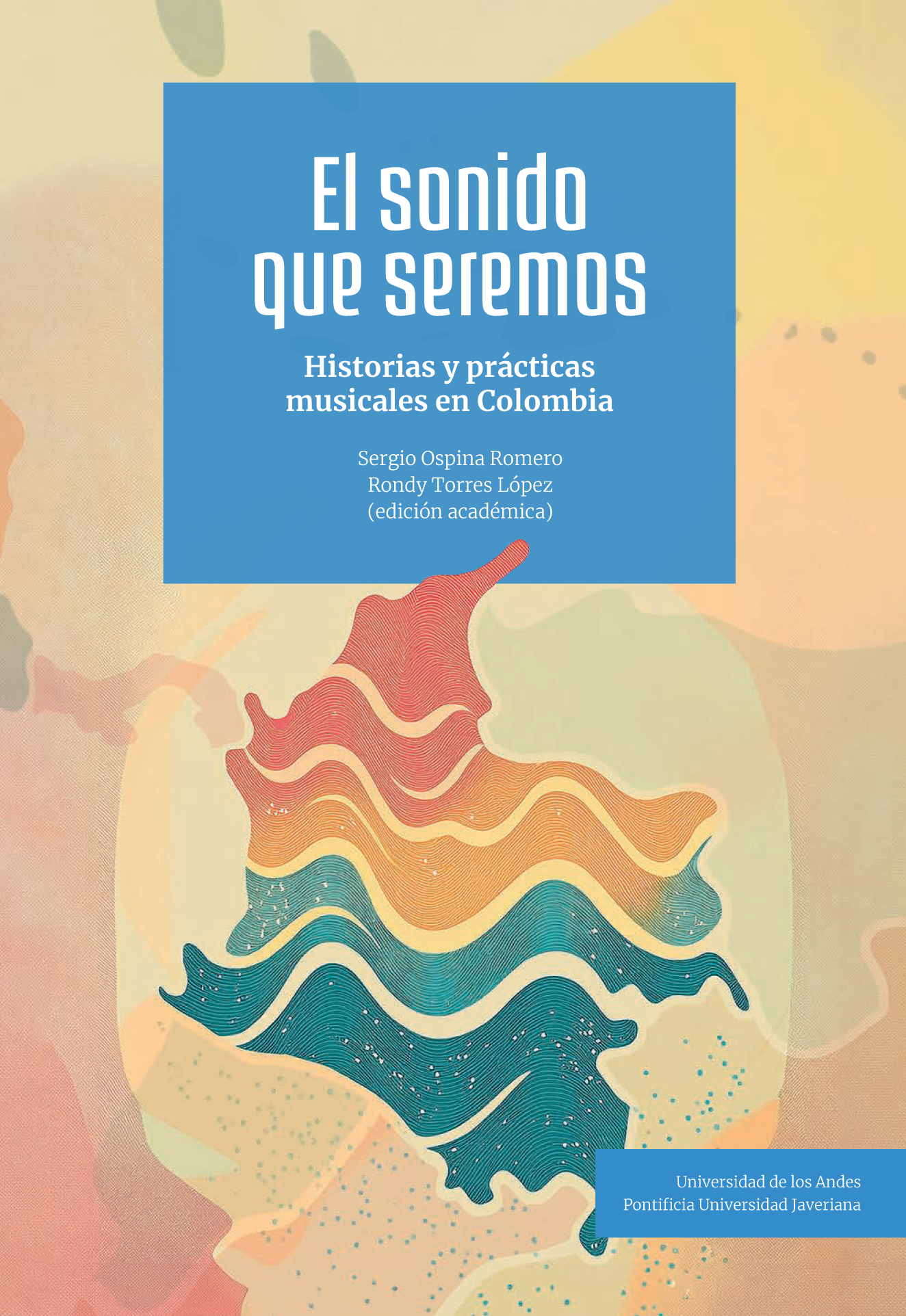 El sonido que seremos: historias y prácticas musicales en Colombia