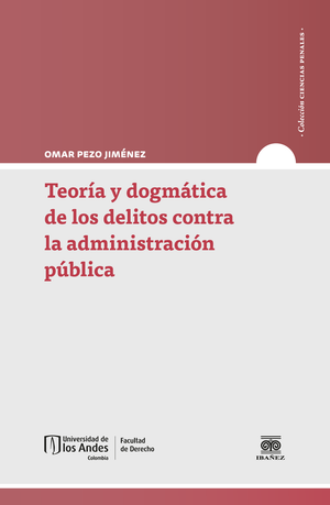 Teoría y dogmática de los delitos contra la administración pública