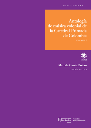 Antología de música colonial de la Catedral Primada de Colombia. Volumen 1