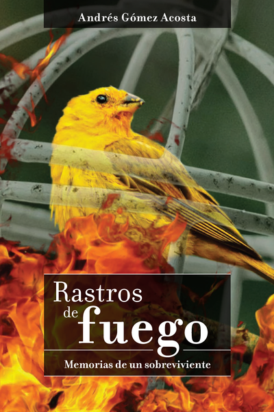 Rastros de fuego: memorias de un sobreviviente