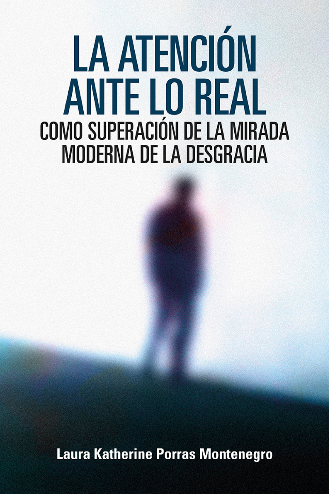 La atención ante lo real como superación de la mirada moderna de la desgracia