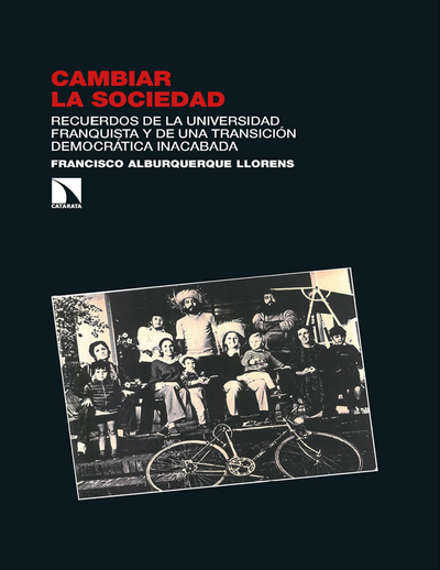 Cambiar la sociedad: recuerdos de la universidad franquista y de una transición democrática inacabada