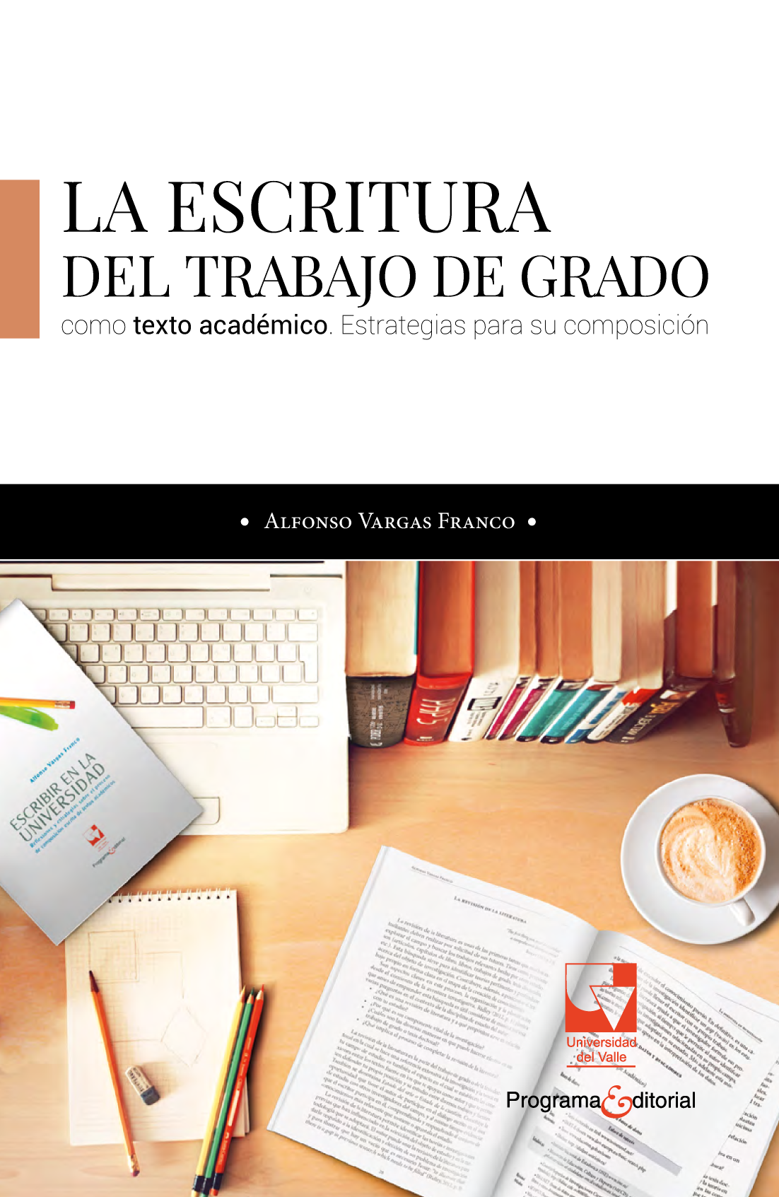 La escritura del trabajo de grado como texto académico. Estrategias para su composición
