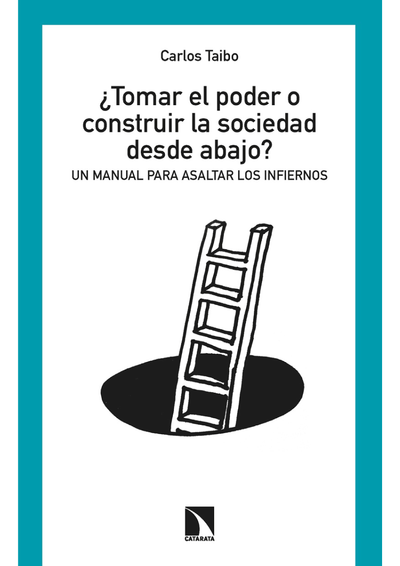 ¿Tomar el poder o construir la sociedad desde abajo?