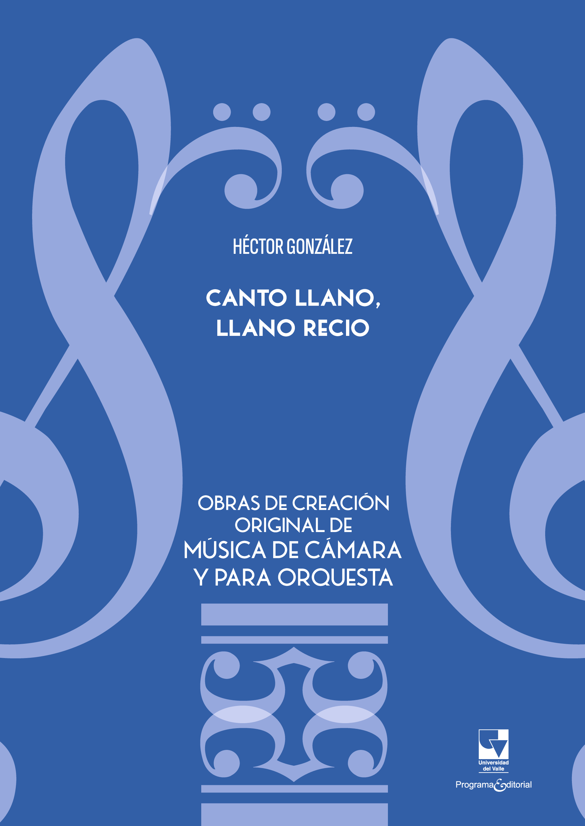 Canto llano, llano recio. Obras de creación original de música de cámara y para orquesta