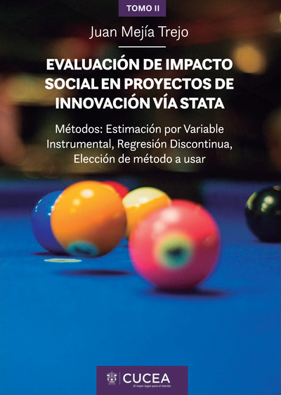 Evaluación de impacto social en proyectos de innovación Vía Stata. Métodos: estimación por variable instrumental, regresión discontinua, elección de método a usar. Tomo II