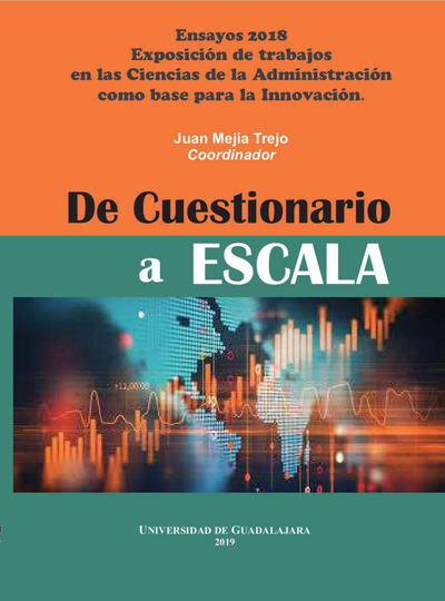 Ensayos 2018. De cuestionario a escala. Exposición de trabajos de investigación en las ciencias de la administración como base para la Innovación