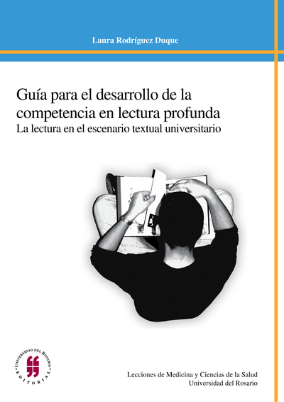 Guía para el desarrollo de la competencia en lectura profunda: la lectura en el escenario textual universitario