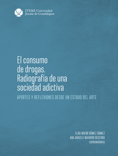 El consumo de drogas: radiografía de una sociedad adictiva: aportes y reflexiones desde un estado del arte