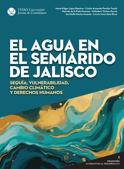 El agua en el semiárido de Jalisco: sequía, vulnerabilidad, cambio climático y derechos humanos