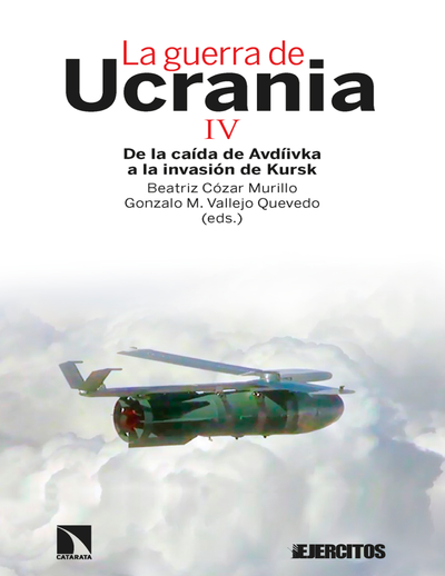 La guerra de Ucrania. IV: de la caída de Avdíivka a la invasión de Kursk