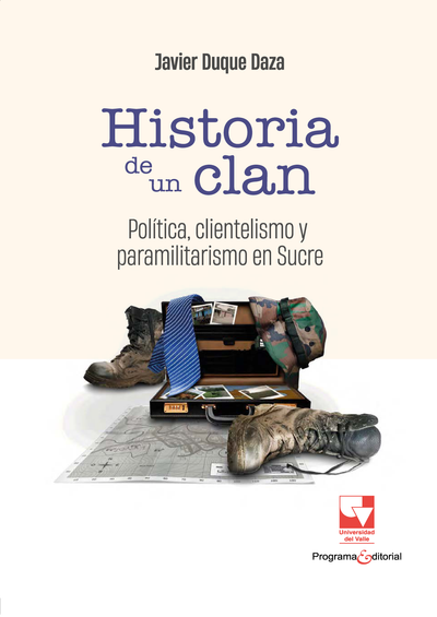 Historia de un clan: política, clientelismo y paramilitarismo en Sucre