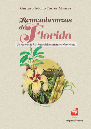 Remembranzas de Florida: un recorrido histórico del municipio colombiano