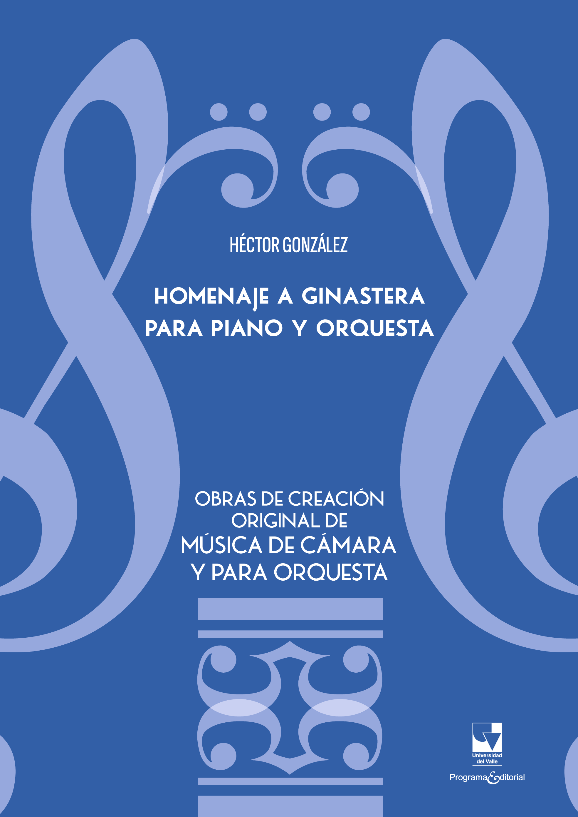 Homenaje a Ginastera para piano y orquesta: obras de creación original de música de cámara y para orquesta