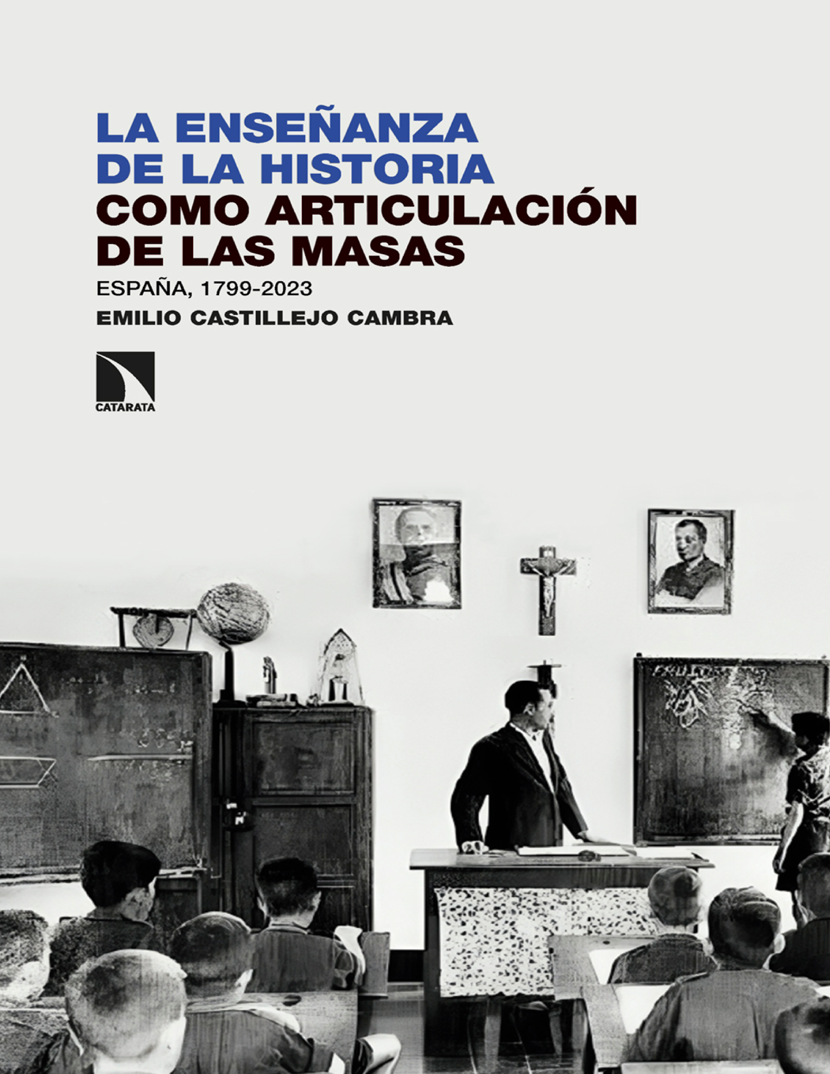 La enseñanza de la historia como articulación de las masas: España 1799-2023