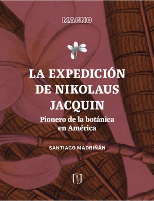 La expedición de Nikolaus Jacquin: pionero de la botánica en América