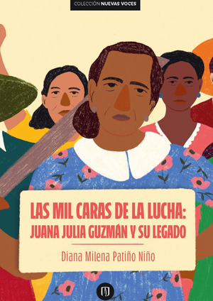 Las mil caras de la lucha: Juana Julia Guzmán y su legado