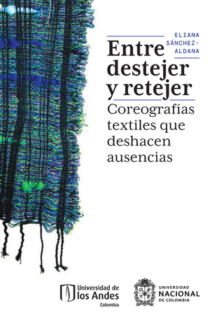 Entre destejer y retejer: coreografías textiles que deshacen ausencias