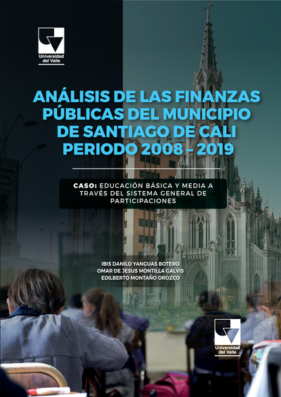 Análisis de las finanzas públicas del municipio de Santiago de Cali periodo 2008 – 2019 caso: educación básica y media a través del sistema general de participaciones