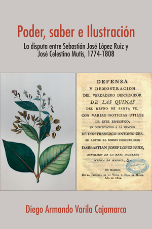 Poder, saber e Ilustración. La disputa entre Sebastián José López Ruiz y José Celestino Mutis, 1774-1808