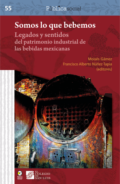 Somos lo que bebemos: legados y sentidos del patrimonio industrial de las bebidas mexicanas