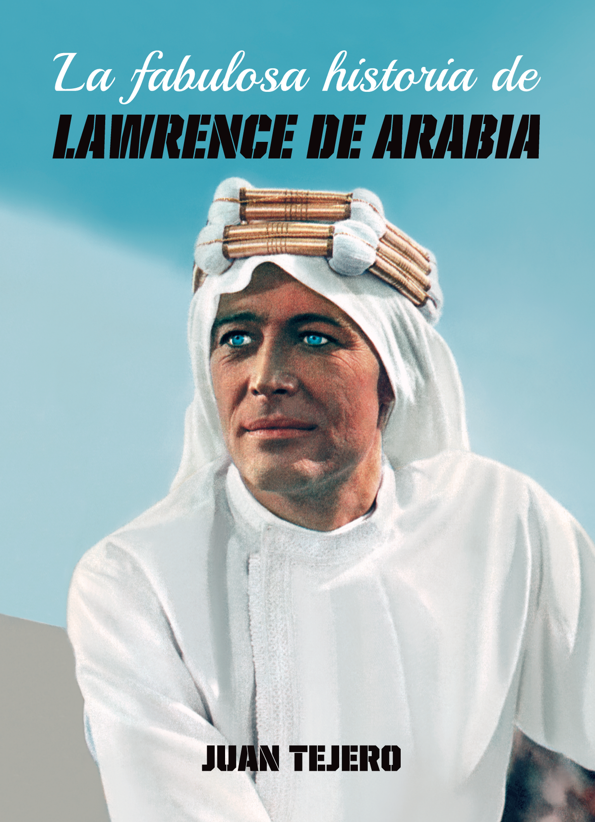 La fabulosa historia de Lawrence de Arabia