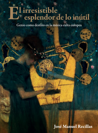 El irresistible esplendor de lo inútil: genio como destino en la música culta europea