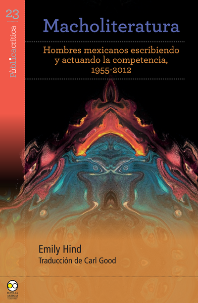Macholiteratura: hombres mexicanos escribiendo y actuando la competencia, 1955-2012