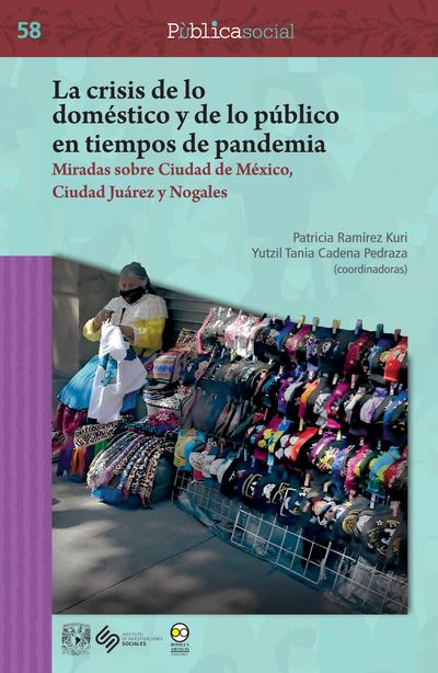 La crisis de lo doméstico y de lo público en tiempos de pandemia: miradas sobre Ciudad de México, Ciudad Juárez y Nogales