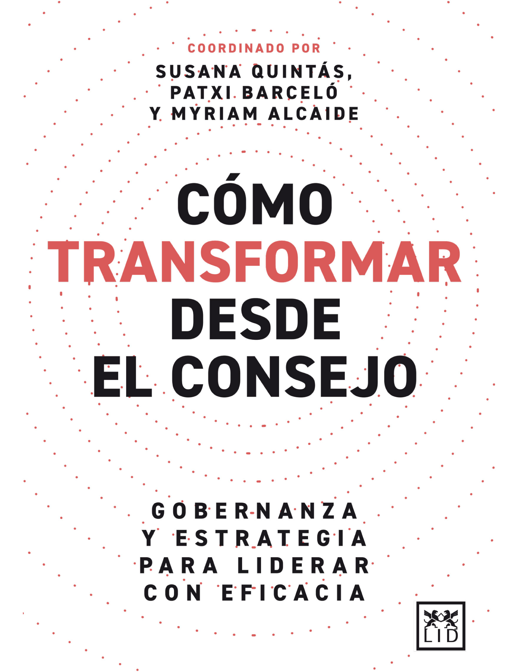 Cómo transformar desde el consejo: gobernanza y estrategia para liderar con eficacia