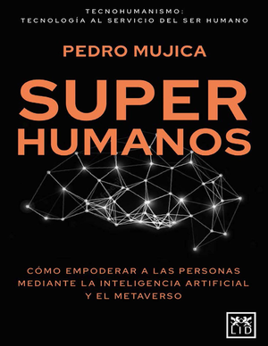 Super humanos: cómo empoderar a las personas mediante la inteligencia artificial y el metaverso
