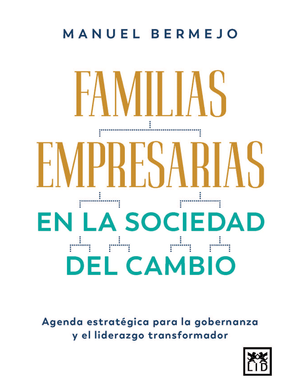 Familias empresarias en la sociedad del cambio: agenda estratégica para la gobernanza y el liderazgo transformador
