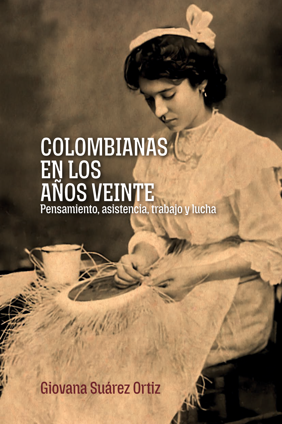 Colombianas en los años veinte: pensamiento, asistencia, trabajo y lucha