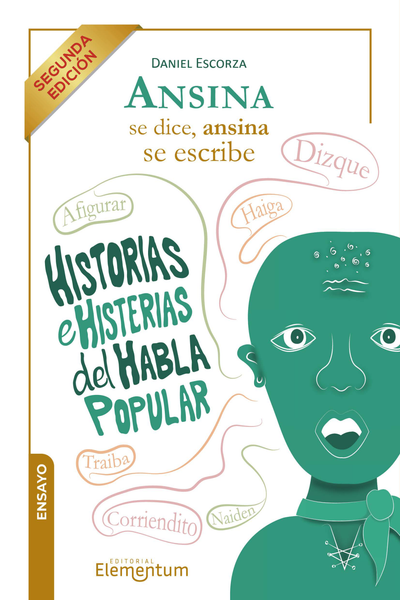 Ansina se dice, ansina se escribe. Historias e histerias del habla popular