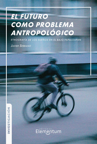 El futuro como problema antropológico. Etnografía de los sueños en el bajo Papaloapan