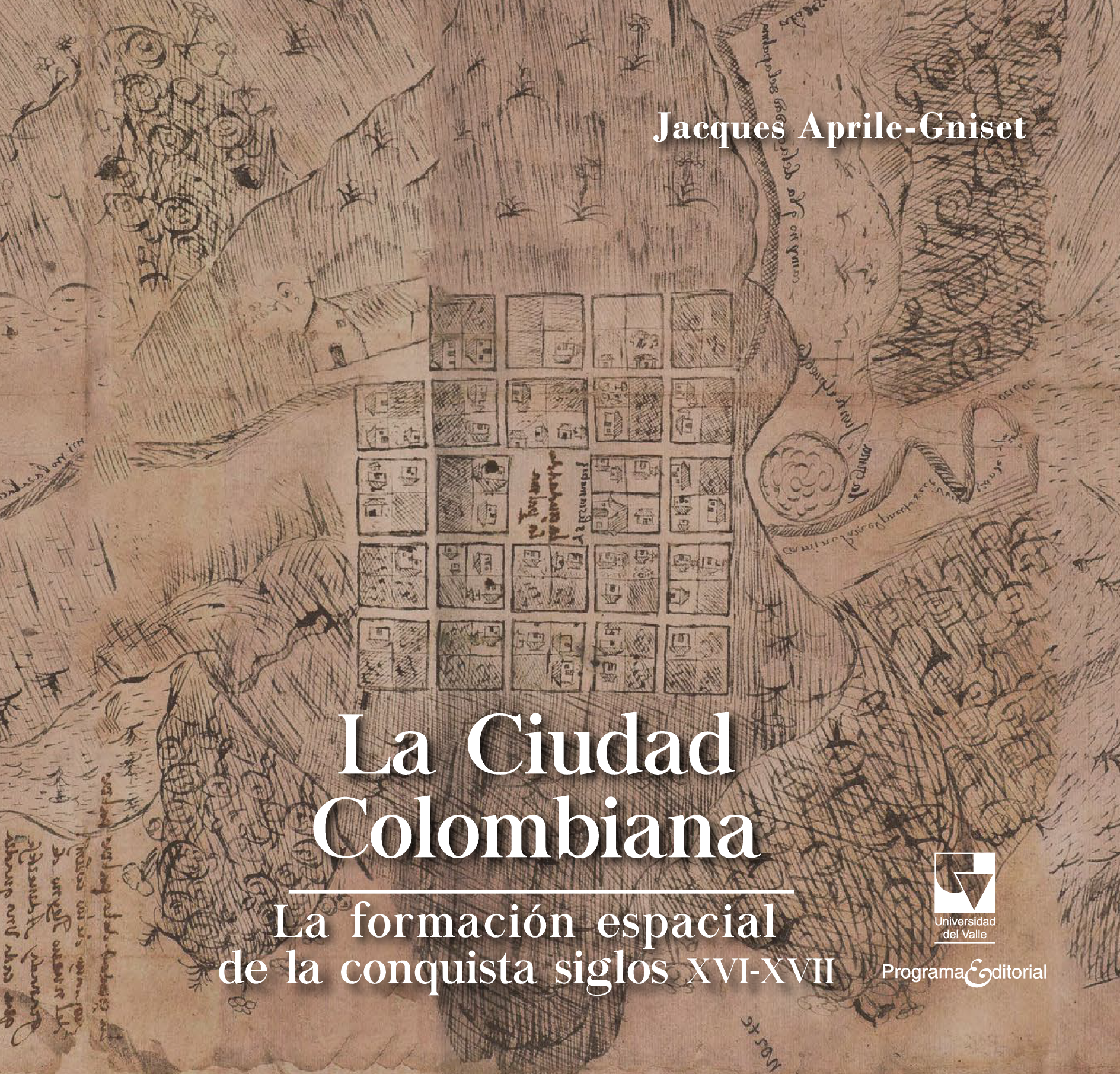 La ciudad colombiana: la formación espacial de la conquista siglos XVI-XVII