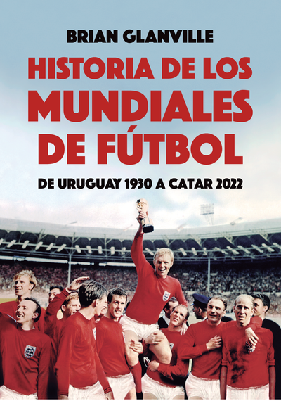 Historia de los mundiales de fútbol: de Uruguay 1930 a Catar 2022