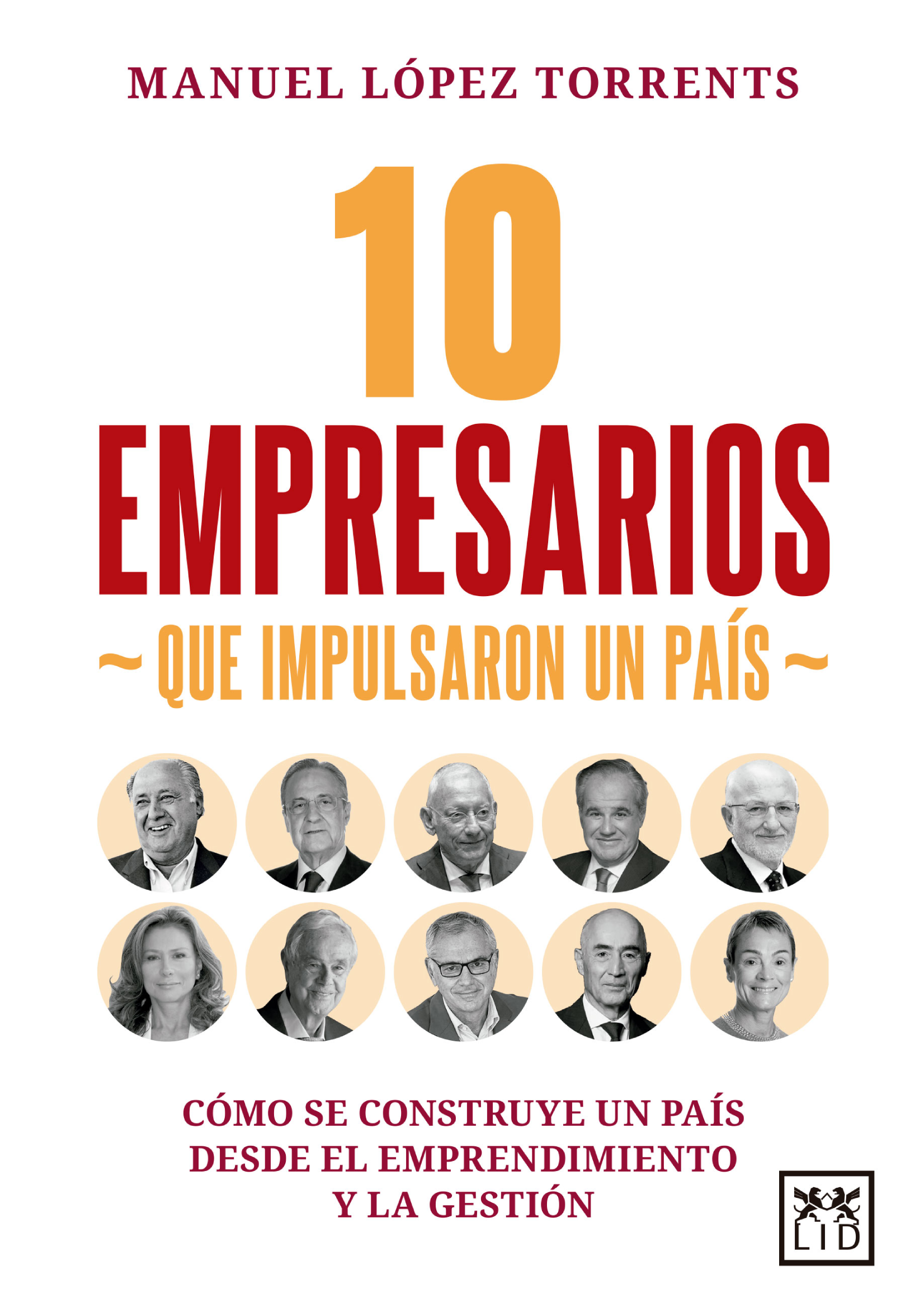 10 empresarios que impulsaron un país: cómo se construye un país desde el emprendimiento y la gestión