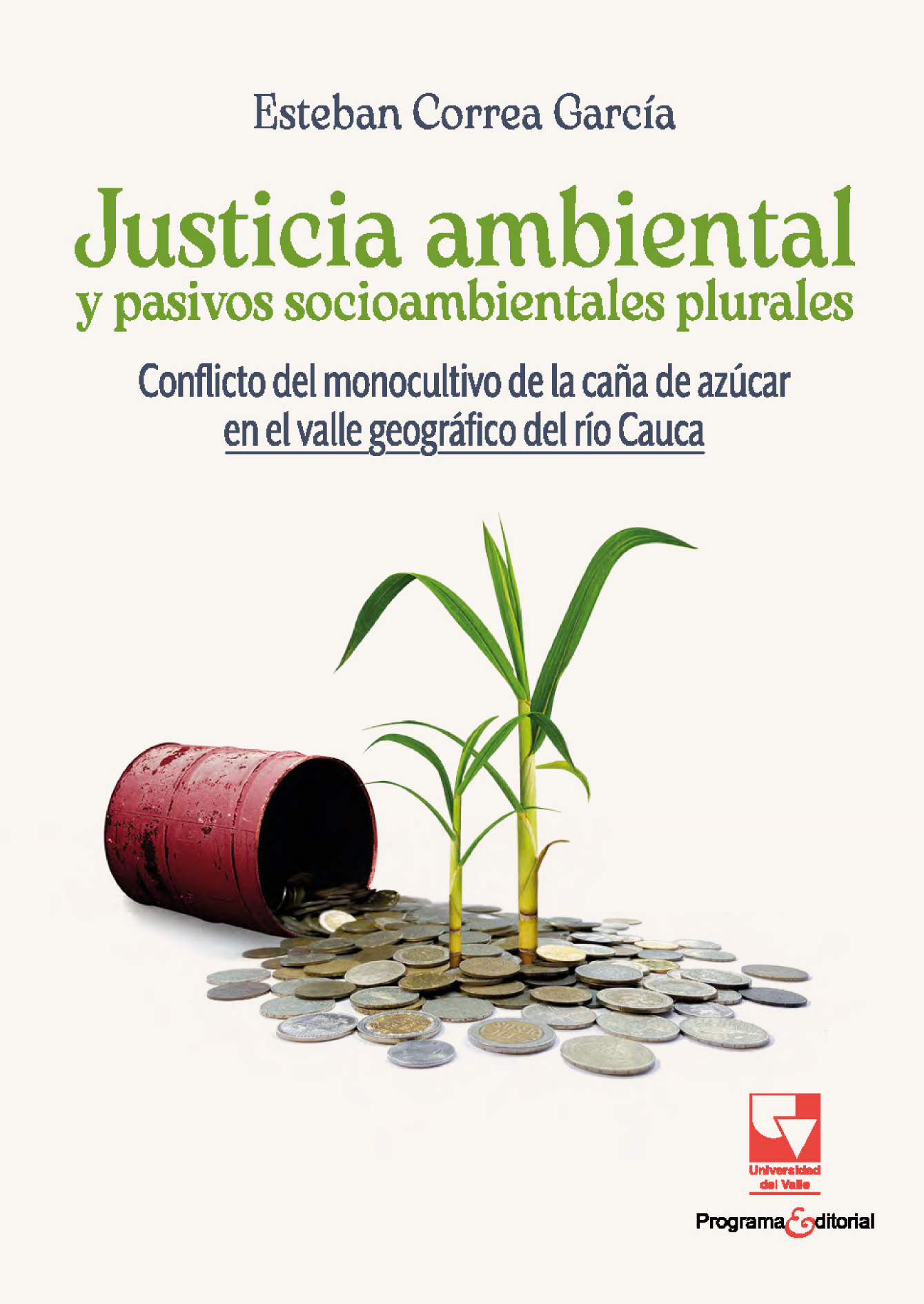 Justicia ambiental y pasivos socioambientales plurales: conflicto del monocultivo de la caña de azúcar en el valle geográfico del río Cauca
