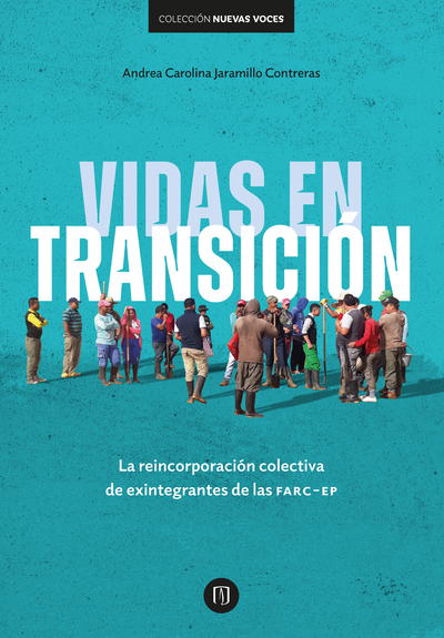 Vidas en transición: la reincorporación colectiva de exintegrantes de las FARC-EP