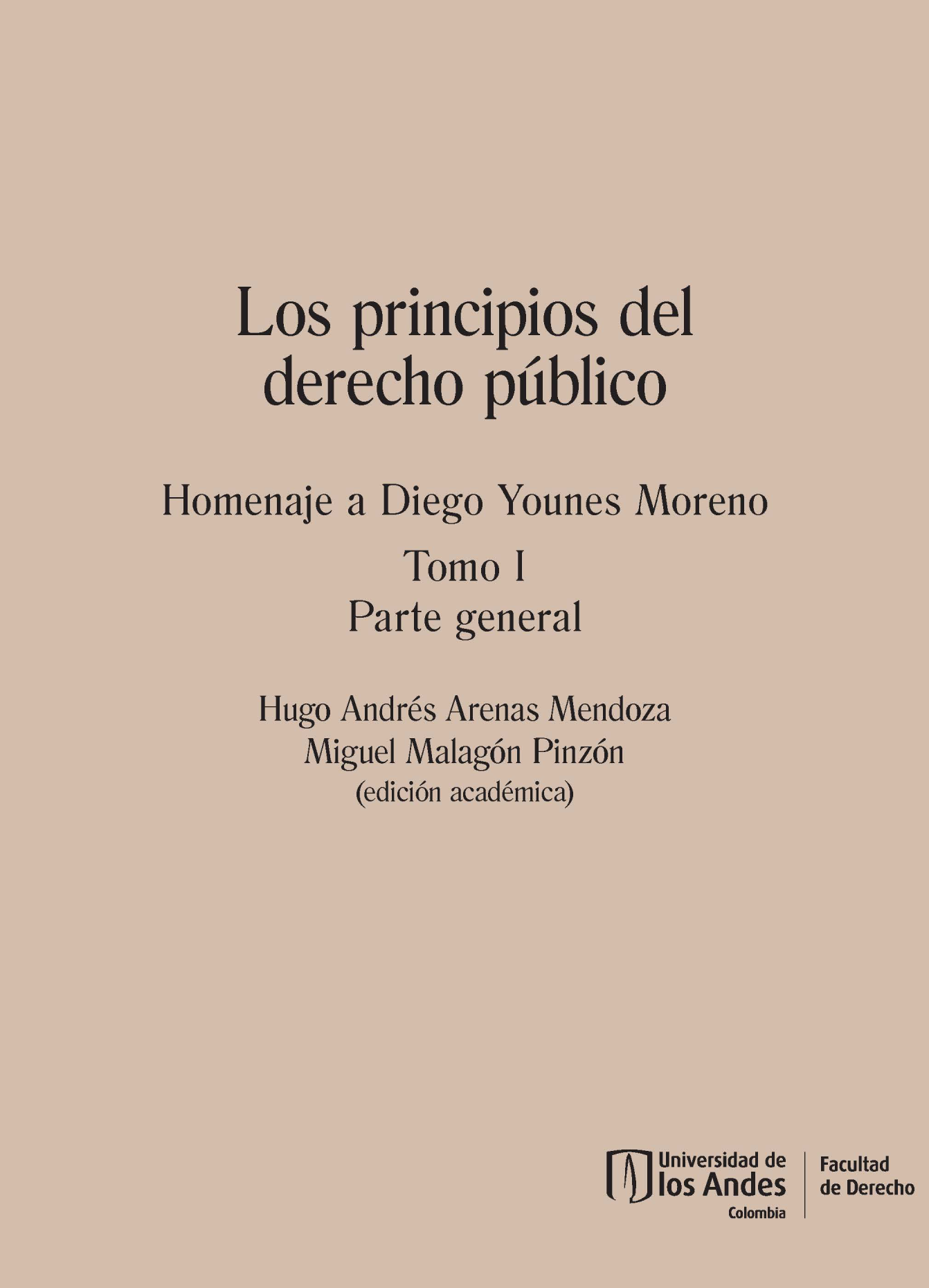Los principios del derecho público: homenaje a Diego Younes Moreno. Tomo I - Parte General