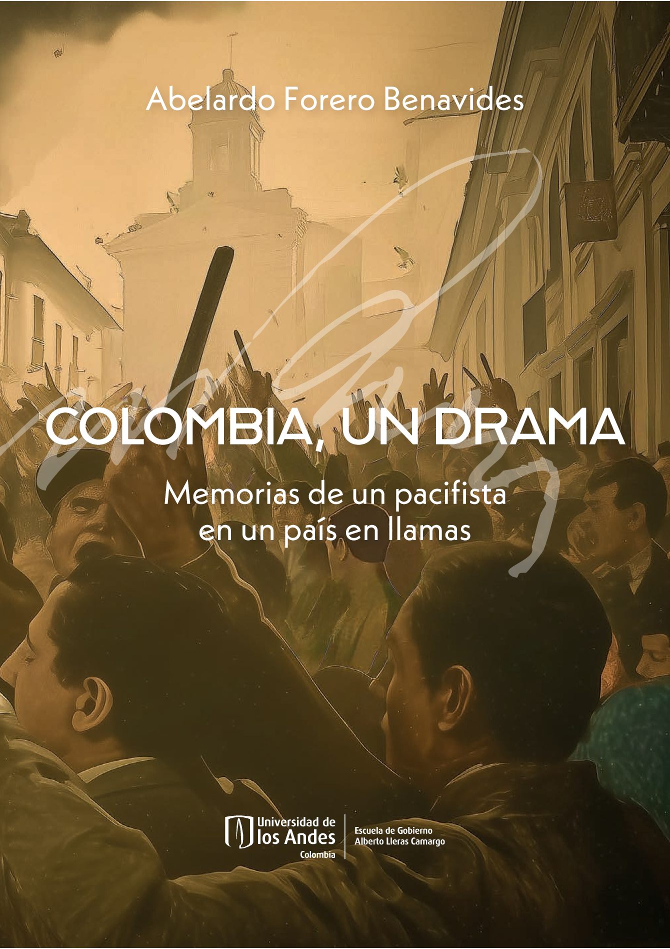 Colombia, un drama: memorias de un pacifista en un país en llamas