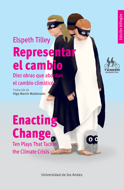 Representar el cambio: diez obras que abordan el cambio climático / Enacting change: Ten plays that tackle the climate crisis