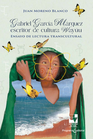 Gabriel García Márquez escritor de cultura Wayúu: ensayo de lectura transcultural