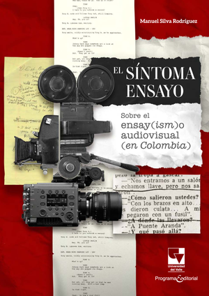 El síntoma ensayo: sobre el ensay(ism)o audiovisual (en Colombia)