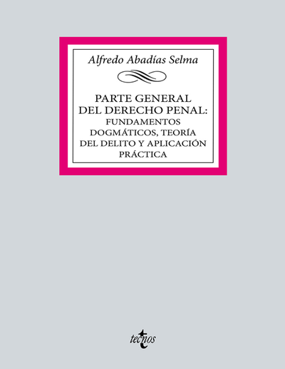 Parte general del Derecho penal: fundamentos dogmáticos, teoría del delito y aplicación práctica