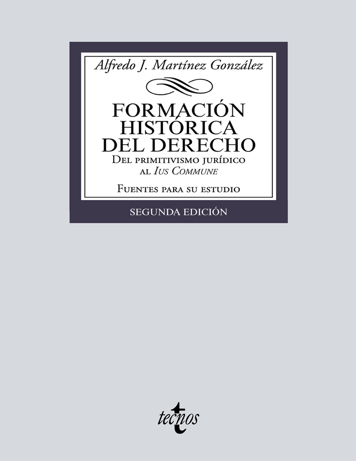 Formación histórica del Derecho: Del primitivismo jurídico al Ius Commune. Fuentes para su estudio