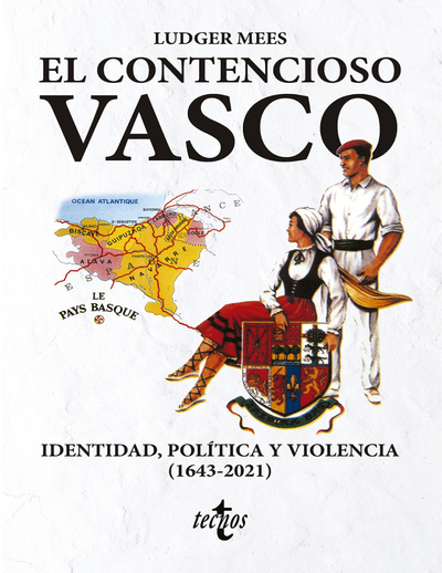 El contencioso vasco: identidad, política y violencia (1643-2021)