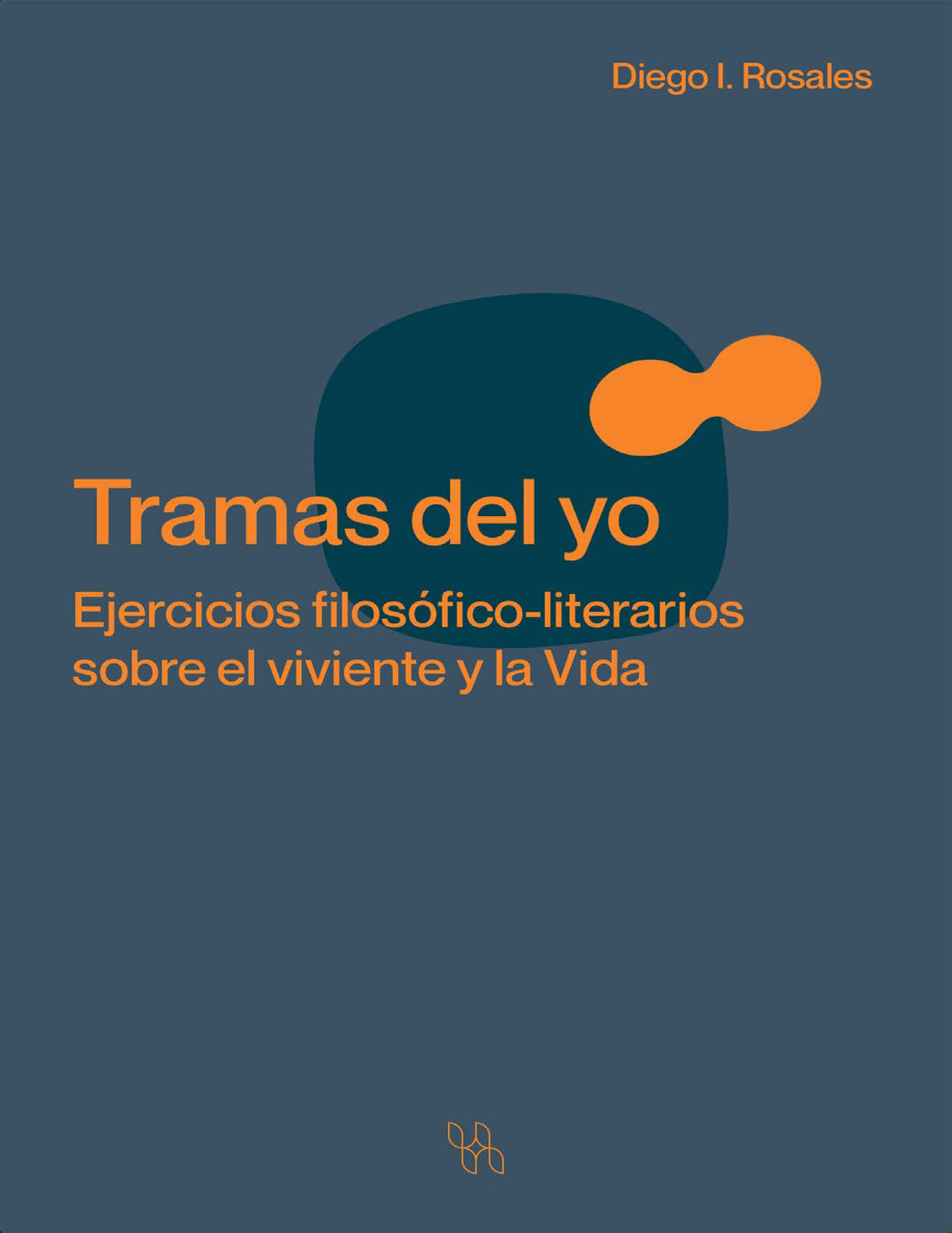 Tramas del yo: ejercicios filosóficos-literarios sobre el viviente y la Vida