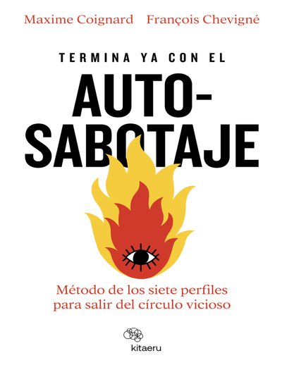 Termina ya con el autosabotaje: método de los siete perfiles para salir del círculo vicioso